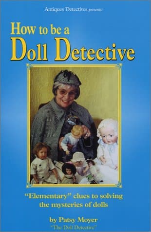 Book cover for How to be a Doll Detective: "Elementary" clues to solving the mysteries of dolls by Moyer, Patsy
