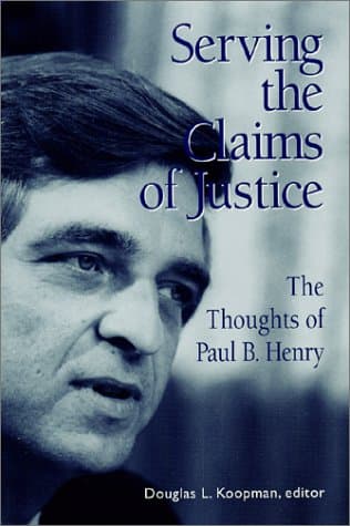 Book cover for Serving the Claims of Justice : The Thoughts of Paul B. Henry by Koopman, Douglas L.