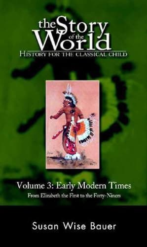 Book cover for The Story of the World: History for the Classical Child, Volume 3: Early Modern Times by Susan Wise Bauer