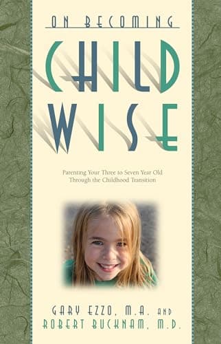 Book cover for On Becoming Childwise: Parenting Your Child from 3-7 Years by Ezzo M.A., Gary