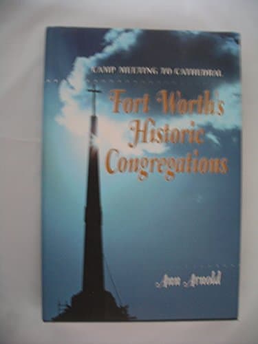 Book cover for Camp Meeting to Cathedral: Fort Worth's Historic Congregations by ann-arnold