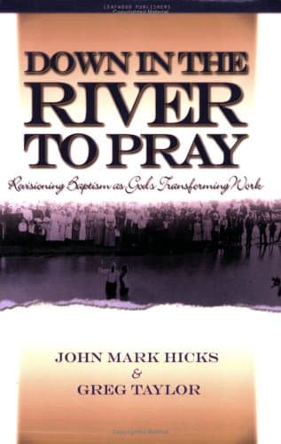 Book cover for Down in the River to Pray: Revisioning Baptism As God's Transforming Work by Hicks, John Mark