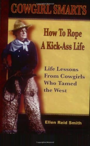 Book cover for Cowgirl Smarts: How to Rope a Kick-Ass Life by Smith, Ellen Reid