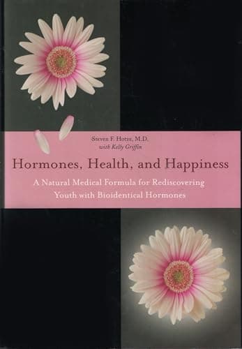 Book cover for Hormones, Health, and Happiness: A Natural Medical Formula for Rediscovering Youth by Steven F. Hotze