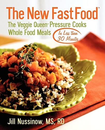 Book cover for The New Fast Food: The Veggie Queen Pressure Cooks Whole Food Meals in Less than 30 MInutes by Nussinow, Jill