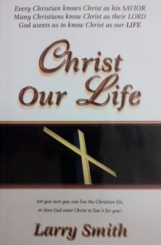 Book cover for Christ Our Life by Larry Smith