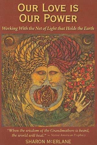 Book cover for Our Love Is Our Power: Working With the Net of Light that Holds the Earth by Sharon McErlane