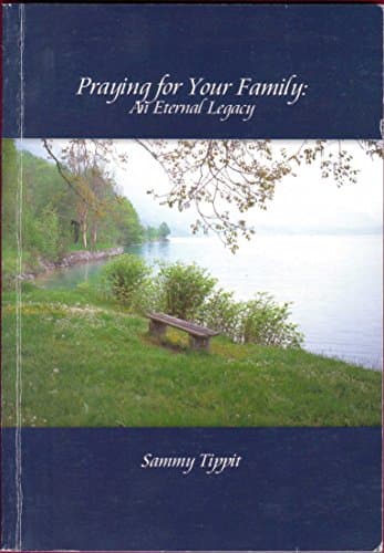 Book cover for Praying for Your Family : An Eternal Legacy by Sammy Tippit