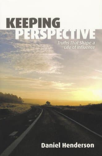 Book cover for Keeping Perspective: Truths That Shape a Life of Influence by Daniel Henderson