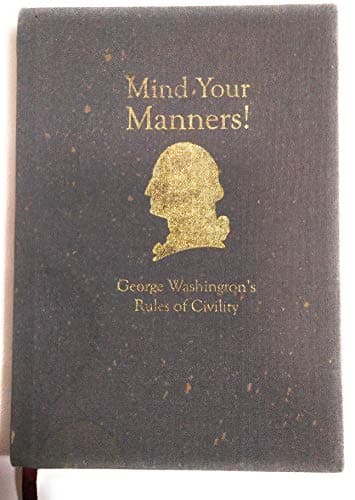 Book cover for Mind Your Manners!: George Washington's Rules of Civility (The Trilogy of Life: Volume 1) by James Henry II