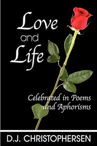 Book cover for Love and Life: Celebrated in Poems and Aphorisms by Christophersen, D J