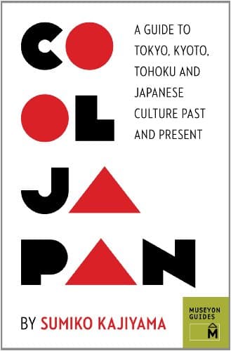 Book cover for Cool Japan: A Guide to Tokyo, Kyoto, Tohoku and Japanese Culture Past and Present (Museyon Guides) by Kajiyama, Sumiko