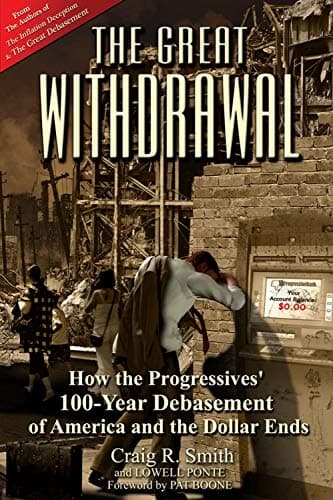 Book cover for The Great Withdrawal: How the Progressives' 100-year Debasement of America and the Dollar Ends by Smith, Craig R.