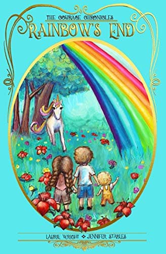 Book cover for Rainbow's End: A Unicorn Adventure (The Courage Chronicles) by Wright, Laurie