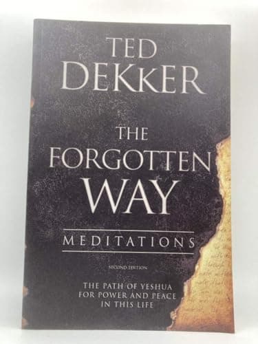 Book cover for The Forgotten Way Meditations: The Path of Yeshua for Power and Peace in This Life by Dekker, Ted