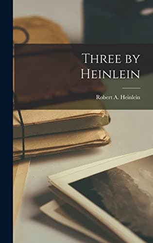 Book cover for Three by Heinlein by Heinlein, Robert a (Robert Anson) 1