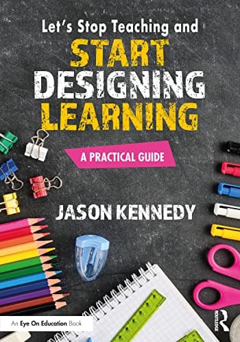 Book cover for Let's Stop Teaching and Start Designing Learning by Kennedy, Jason