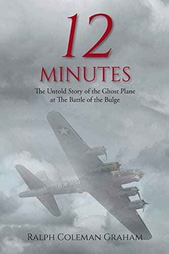 Book cover for 12 Minutes: The Untold Story of the Ghost Plane at The Battle of the Bulge by Graham, Ralph Coleman