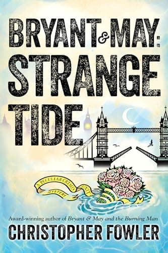 Book cover for Bryant & May: Strange Tide: A Peculiar Crimes Unit Mystery by Fowler, Christopher