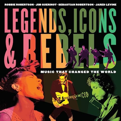 Book cover for Legends, Icons & Rebels: Music That Changed the World by Robertson, Robbie