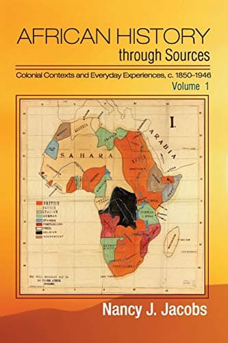 Book cover for African History through Sources: Volume 1, Colonial Contexts and Everyday Experiences, c.1850–1946 by Jacobs, Nancy J.