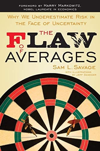 Book cover for The Flaw of Averages: Why We Underestimate Risk in the Face of Uncertainty by Savage, Sam L.