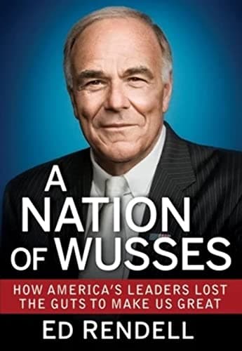 Book cover for A Nation of Wusses: How America's Leaders Lost the Guts to Make Us Great by Rendell, Ed