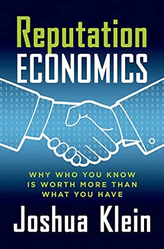 Book cover for Reputation Economics: Why Who You Know Is Worth More Than What You Have by Klein, Joshua