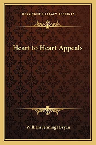 Book cover for Heart to Heart Appeals by Bryan, William Jennings