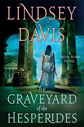 Book cover for The Graveyard of the Hesperides: A Flavia Albia Novel (Flavia Albia Series, 4) by Davis, Lindsey