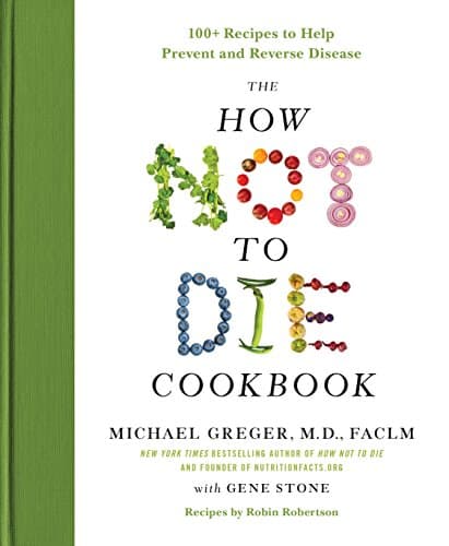 Book cover for The How Not to Die Cookbook: 100+ Recipes to Help Prevent and Reverse Disease (International Edition) by Greger M.D. FACLM, Michael