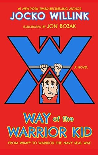 Book cover for Way of the Warrior Kid: From Wimpy to Warrior the Navy SEAL Way: A Novel by Willink, Jocko