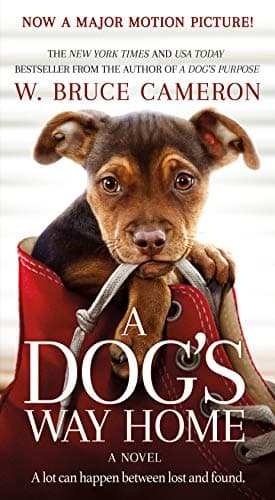 Book cover for A Dog's Way Home Movie Tie-In: A Novel (A Dog's Way Home Novel, 1) by Cameron, W. Bruce