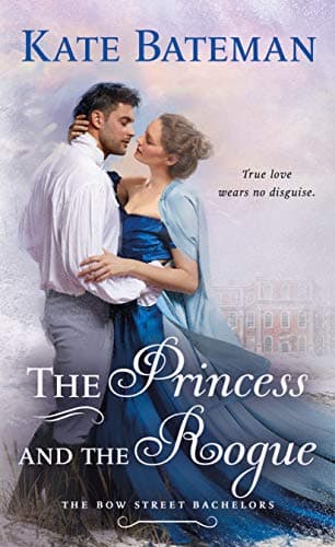 Book cover for The Princess and the Rogue: A Bow Street Bachelors Novel (Bow Street Bachelors, 3) by Bateman, Kate