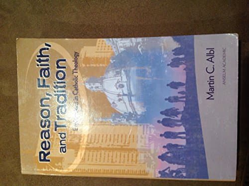 Book cover for Reason, Faith, and Tradition: Explorations in Catholic Theology by Albl, Martin C.