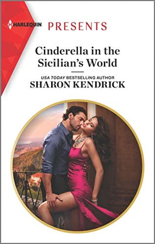 Book cover for Cinderella in the Sicilian's World: Escape with this Sicilian Cinderella Romance (Harlequin Presents) by Kendrick, Sharon