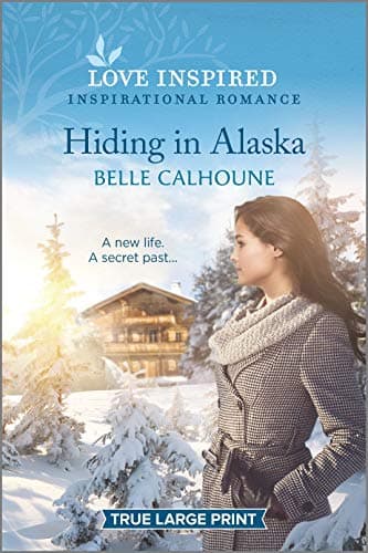 Book cover for Hiding in Alaska (Home to Owl Creek, 4) by Calhoune, Belle