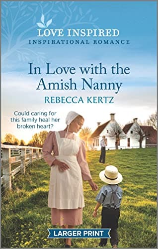 Book cover for In Love with the Amish Nanny: An Uplifting Inspirational Romance (Love Inspired) by Kertz, Rebecca