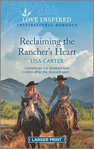 Book cover for Reclaiming the Rancher's Heart: An Uplifting Inspirational Romance (Love Inspired) by Carter, Lisa