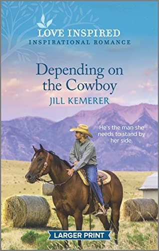 Book cover for Depending on the Cowboy: An Uplifting Inspirational Romance (Wyoming Ranchers, 4) by Kemerer, Jill
