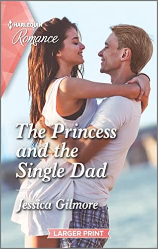 Book cover for The Princess and the Single Dad (The Princess Sister Swap, 2) by Gilmore, Jessica