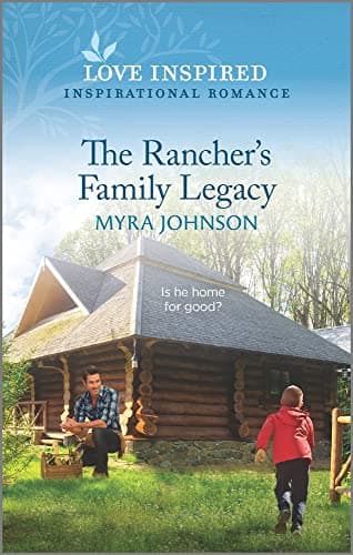 Book cover for The Rancher's Family Legacy: An Uplifting Inspirational Romance (The Ranchers of Gabriel Bend, 3) by Johnson, Myra