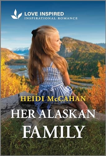 Book cover for Her Alaskan Family: An Uplifting Inspirational Romance (Opportunity, Alaska, 1) by McCahan, Heidi