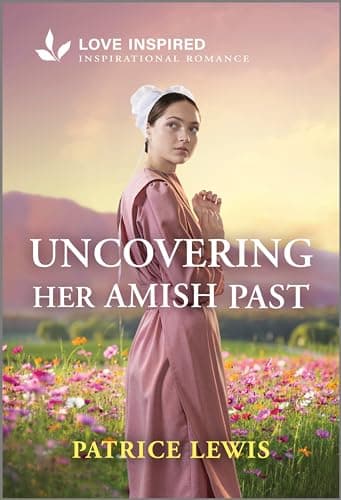 Book cover for Uncovering Her Amish Past: An Uplifting Inspirational Romance (Love Inspired) by Lewis, Patrice