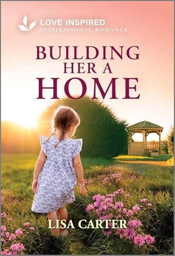 Book cover for Building Her a Home: An Uplifting Inspirational Romance (Love Inspired) by Carter, Lisa