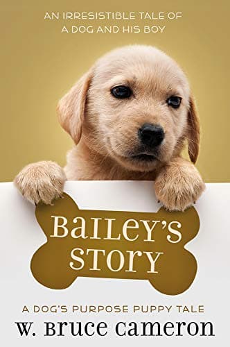Book cover for Bailey's Story: A Dog's Purpose Novel by Cameron, W. Bruce