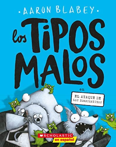 Book cover for Los tipos malos en el ataque de los zombigatitos (Bad Guys in Attack of the Zittens) (tipos malos, Los) (Spanish Edition) by Blabey, Aaron