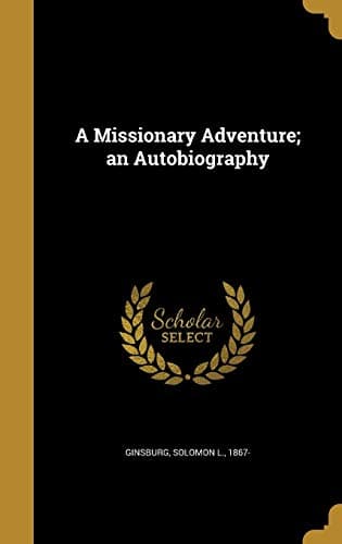 Book cover for A Missionary Adventure; an Autobiography by Ginsburg, Solomon L. 1867-