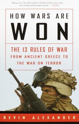 Book cover for How Wars Are Won: The 13 Rules of War from Ancient Greece to the War on Terror by Alexander, Bevin
