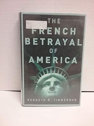 Book cover for The French Betrayal of America by Timmerman, Kenneth R.